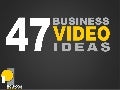 47 Business Video Ideas