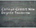 College Credit Now...Degree Tomorrow