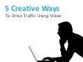 5 Creative Ways to Drive Traffic Using Video