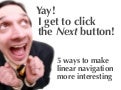 5 ways to make linear navigation more interesting