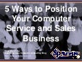 5 Ways to Position Your Computer Service and Sales Business (Slides)