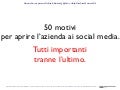 50 Motivi Per Aprire L'azienda Ai Social Media. Tutti Importanti tranne l'Ultimo.