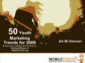 (Graham Brown mobileYouth) All 50 Youth Marketing Trends for 2009