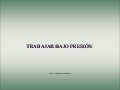 Trabajar bajo presión  (por: carlosgomez / carlitosrangel)