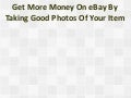 Get More Money On eBay By Taking Good Photos Of Your Item