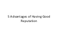 5 advantages of having good reputation