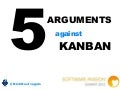 5 Arguments Against Kanban