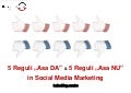 5 "asa DA" si 5 "asa NU" in Social Media Marketing