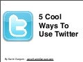 5 cool ways to use twitter
