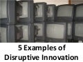 5 Examples Of Disruptive Innovation
