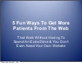 5 Fun Ways To Get More Patients From The Web