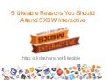 5 Likeable Reasons You Should Attend SXSW Interactive