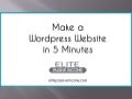Make a Wordpress Website in 5 Minutes