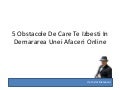 5 obstacole de care te izbesti in demararea unei afaceri online
