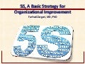 5 S, A Basic Strategy for Organizational Improvement
