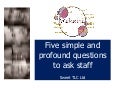 Five Simple And Profound Questions To Ask Staff