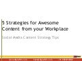 5 strategies for Awesome Content from your Workplace