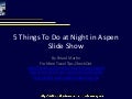 5 things to do at night in aspen