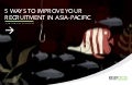 5 ways to improve your recruitment in Asia