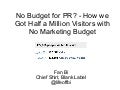 Fan Bi - No Budget for PR? How we got half a million visitors with no marketing budget