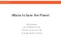 HBaseCon 2012 | Overcoming Data Deluge with HBase to Help Save the Environment - OPower