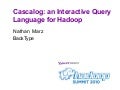 Cascalog: an Interactive Query Language for Hadoop__HadoopSummit2010