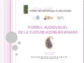 Un portail audiovisuel pour l’enseignement et la recherche : l’exemple du portail PACA – Portail Audiovisuel de la Culture Azerbaïdjanaise, Aygün EYYUBOVA, 6 décembre 2011