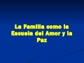 La familia como escuela del amor y de la paz