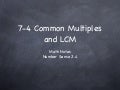 7-4 Common Multiples and LCM
