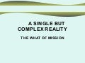 7. A Single but Complex Reality