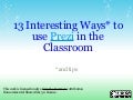 13 Interesting Ways to use Prezi in the Classroom