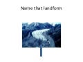 7a. glacial landforms review lesson