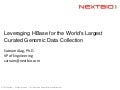 HBaseCon 2012 | Leveraging HBase for the World’s Largest Curated Genomic Data Collection