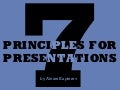 My 7 principles for presentations