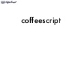 CoffeeScript -- 7 Reasons You Are Totally Gonna Hate It