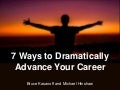 7 Ways to Dramatically Advance Your Career