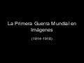 La Primera Guerra Mundial En ImáGenes