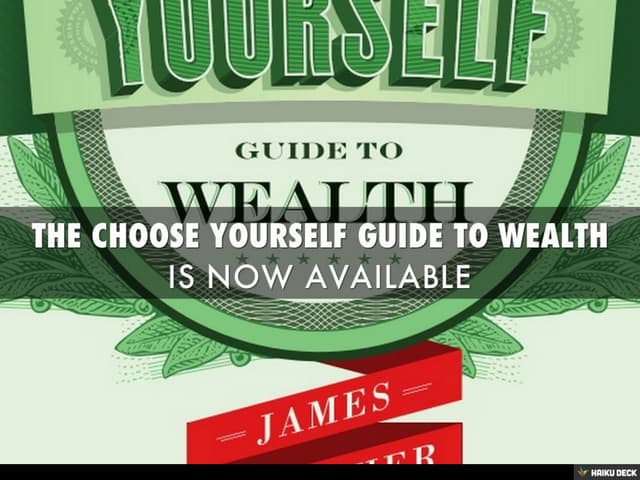 THE CHOOSE YOURSELF GUIDE TO WEALTH