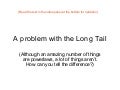A problem with the Long Tail