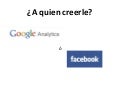 A Quien Creerle a Facebook o a Google?