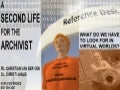 A Second Life for the archivist: what do we have to look for in virtual worlds?