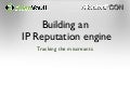 Guillermo Grande y Alberto Ortega - Building an IP reputation engine, tracking the miscreants [RootedCON 2012]