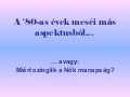 A '80 as évek meséi más aspektusból