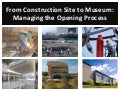 From Construction Site to Museum: Managing the Opening Process (American Association of Museums 2009)
