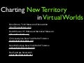 Charting New Territories in Virtual Worlds