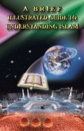 A brief illustrated guide to understanding islam