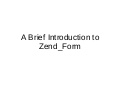 A Brief Introduction to Zend_Form