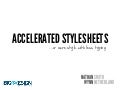 Accelerated Stylesheets