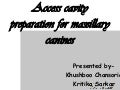 Access cavity preparation for maxillary canines