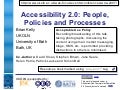 Accessibility 2.0: People, Policies and Processes
